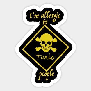 I'm allergic to toxic people Sticker